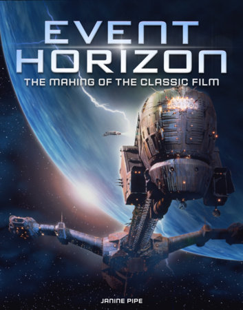 Event Horizon: The Making of the Classic Film by Janine Pipe
