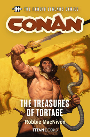 The Heroic Legends Series - Conan: The Treasures of Tortage by Robbie MacNiven
