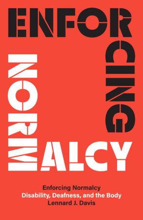 Enforcing Normalcy by Lennard J Davis