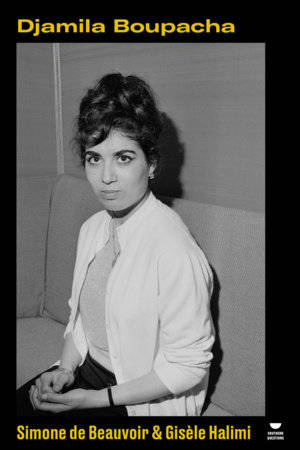 Djamila Boupacha by Simone De Beauvoir and Gisèle Halimi