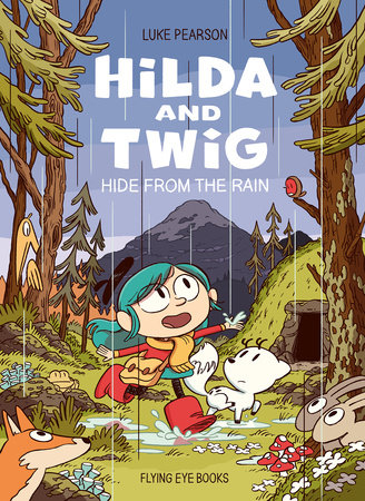 Hilda and Twig: Hide from the Rain by Luke Pearson