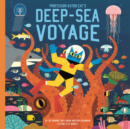 Professor Astro Cat's Deep-Sea Voyage by Dr. Dominic Walliman