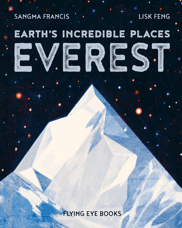 Earth's Incredible Places: Everest by Sangma Francis