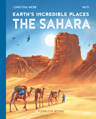 Earth's Incredible Places: Sahara (Library Edition) by Christina Webb