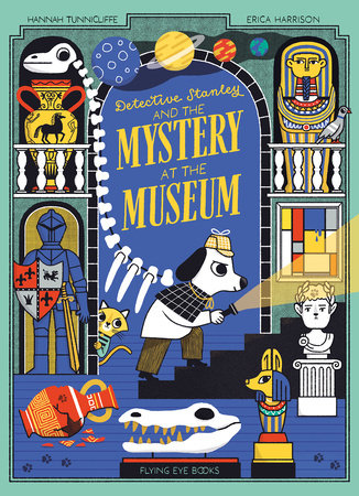 Detective Stanley and the Mystery at the Museum (Library Edition) by Hannah Tuncliffe