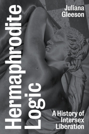 Hermaphrodite Logic by Juliana Gleeson