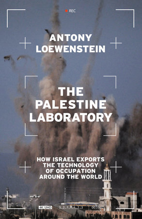 The Palestine Laboratory by Antony Loewenstein