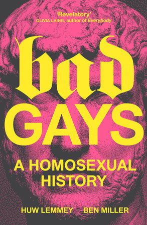 Bad Gays by Huw Lemmey and Ben Miller