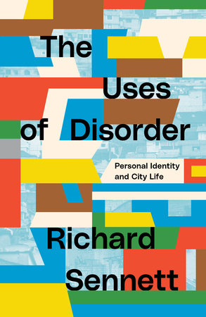 The Uses of Disorder by Richard Sennett