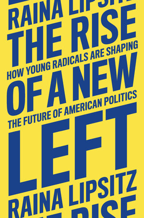 The Rise of a New Left by Raina Lipsitz