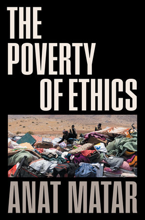 The Poverty of Ethics by Anat Matar