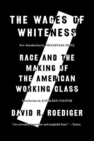 The Wages of Whiteness by David R. Roediger