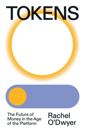 Tokens by Rachel O'Dwyer