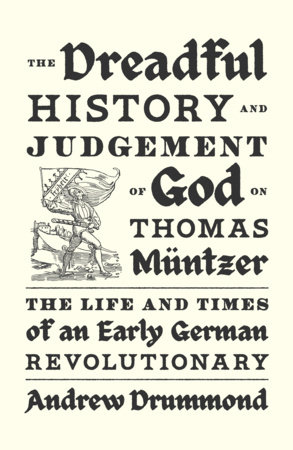 The Dreadful History and Judgement of God on Thomas Müntzer by Andrew Drummond