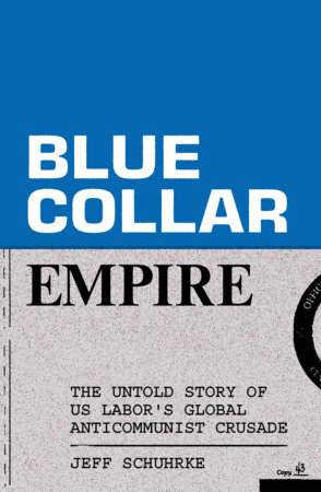 Blue-Collar Empire by Jeff Schuhrke