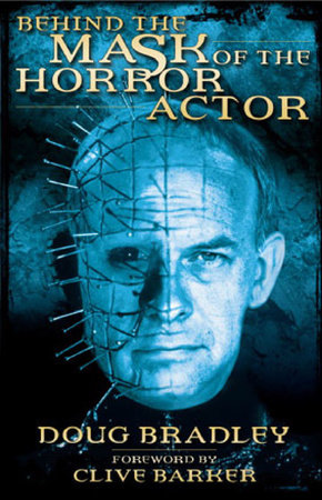 Behind the Mask of the Horror Actor by Doug Bradley