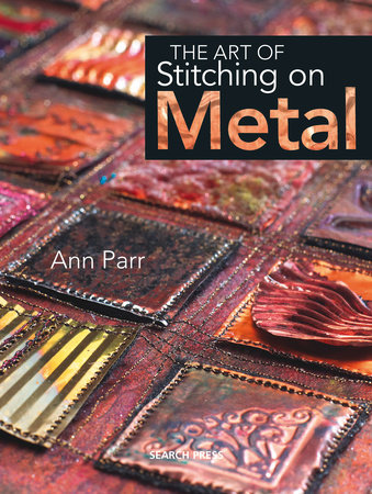 The Art of Stitching on Metal by Ann Parr