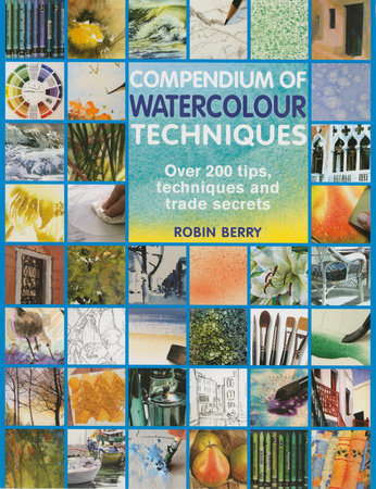Compendium of Watercolour Techniques by Robin Berry