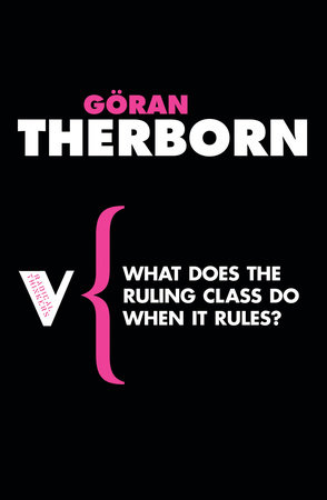 What Does the Ruling Class Do When It Rules? by G÷ran Therborn