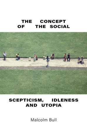 The Concept of the Social by Malcolm Bull