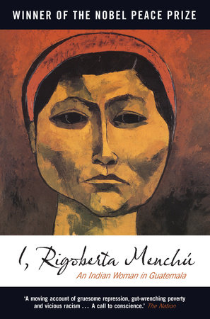 I, Rigoberta Menchu by Rigoberta Menchu