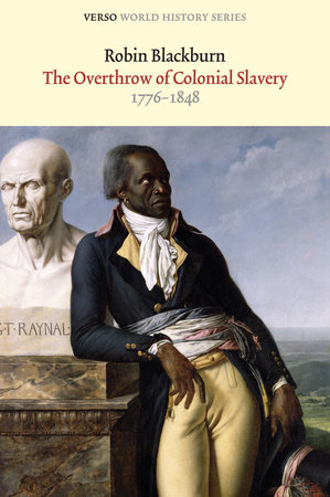 The Overthrow of Colonial Slavery by Robin Blackburn