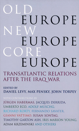 Old Europe, New Europe, Core Europe by 