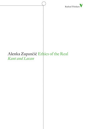 Ethics of the Real by Alenka Zupancic