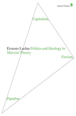 Politics and Ideology in Marxist Theory by Ernesto Laclau