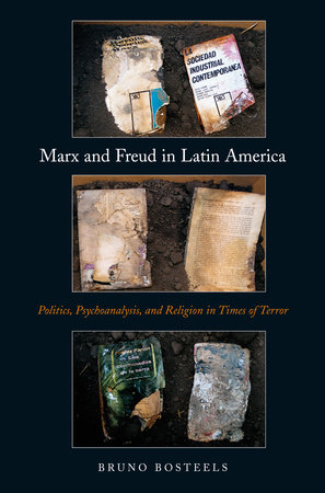 Marx and Freud in Latin America by Bruno Bosteels