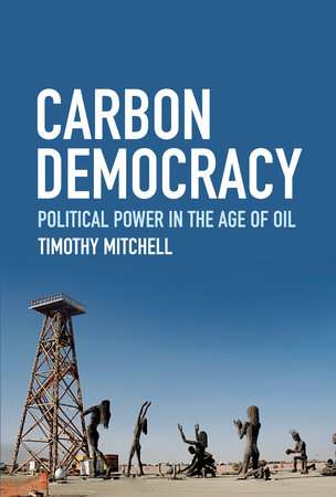 Carbon Democracy by Timothy Mitchell