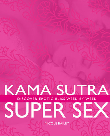 Kama Sutra Super Sex by Nicole Bailey