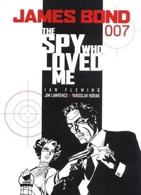 James Bond: The Spy Who Loved Me by Ian Fleming and Jim Lawrence