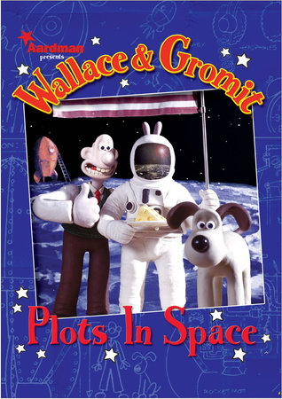 Wallace & Gromit: Plots in Space by Dan Abnett