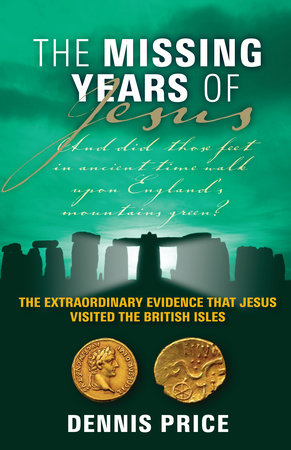 The Missing Years of Jesus by Dennis Price