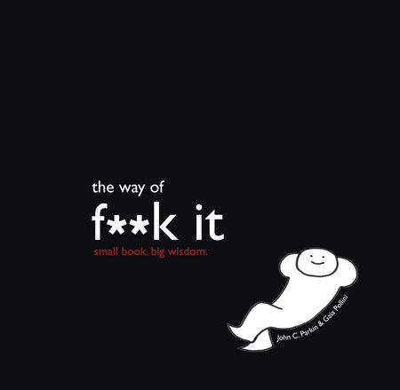 The Way of F**k It by John Parkin