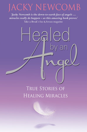 Healed by an Angel by Jacky Newcomb