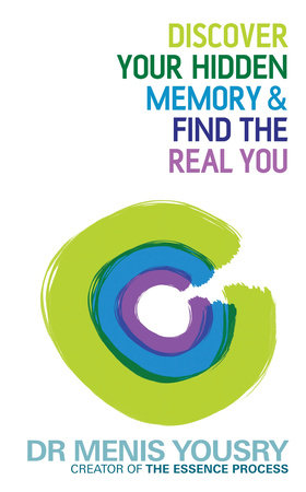 Discover Your Hidden Memory & Find the Real You by Dr. Menis Yousry