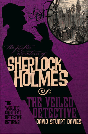 The Further Adventures of Sherlock Holmes: The Veiled Detective by David Stuart Davies