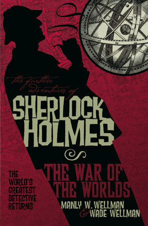 The Further Adventures of Sherlock Holmes: War of the Worlds by Manly Wade Wellman & Wade Wellman