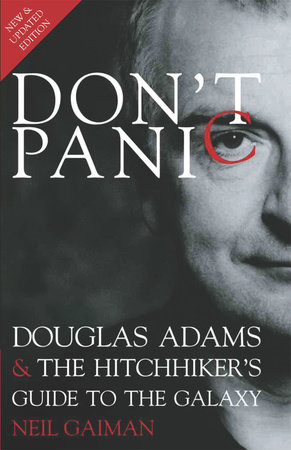 Don't Panic: Douglas Adams & The Hitchhiker's Guide to the Galaxy by Neil Gaiman