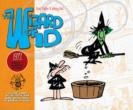 The Wizard of Id: Daily and Sunday Strips, 1972 by Brant Parker