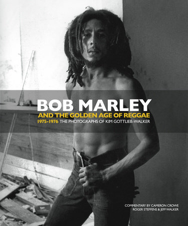 Bob Marley and the Golden Age of Reggae by Kim Gottlieb-Walker and Jeff Walker