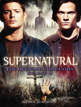 Supernatural: The Official Companion Season 4 by Nicholas Knight