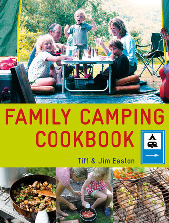 The Family Camping Cookbook by Tiff Easton and Jim Easton