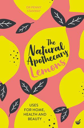 The Natural Apothecary: Lemons by Dr Penny Stanway