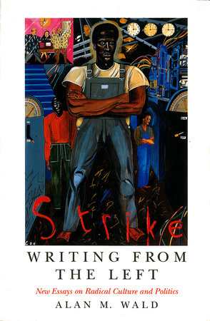 Writing From the Left by Alan M. Wald