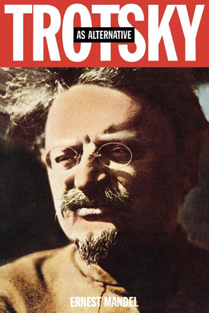 Trotsky as Alternative by Ernest Mandel