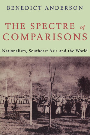 The Spectre of Comparisons by Benedict Anderson