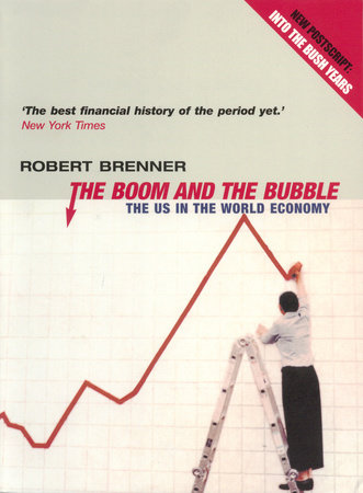 The Boom and the Bubble by Robert Brenner